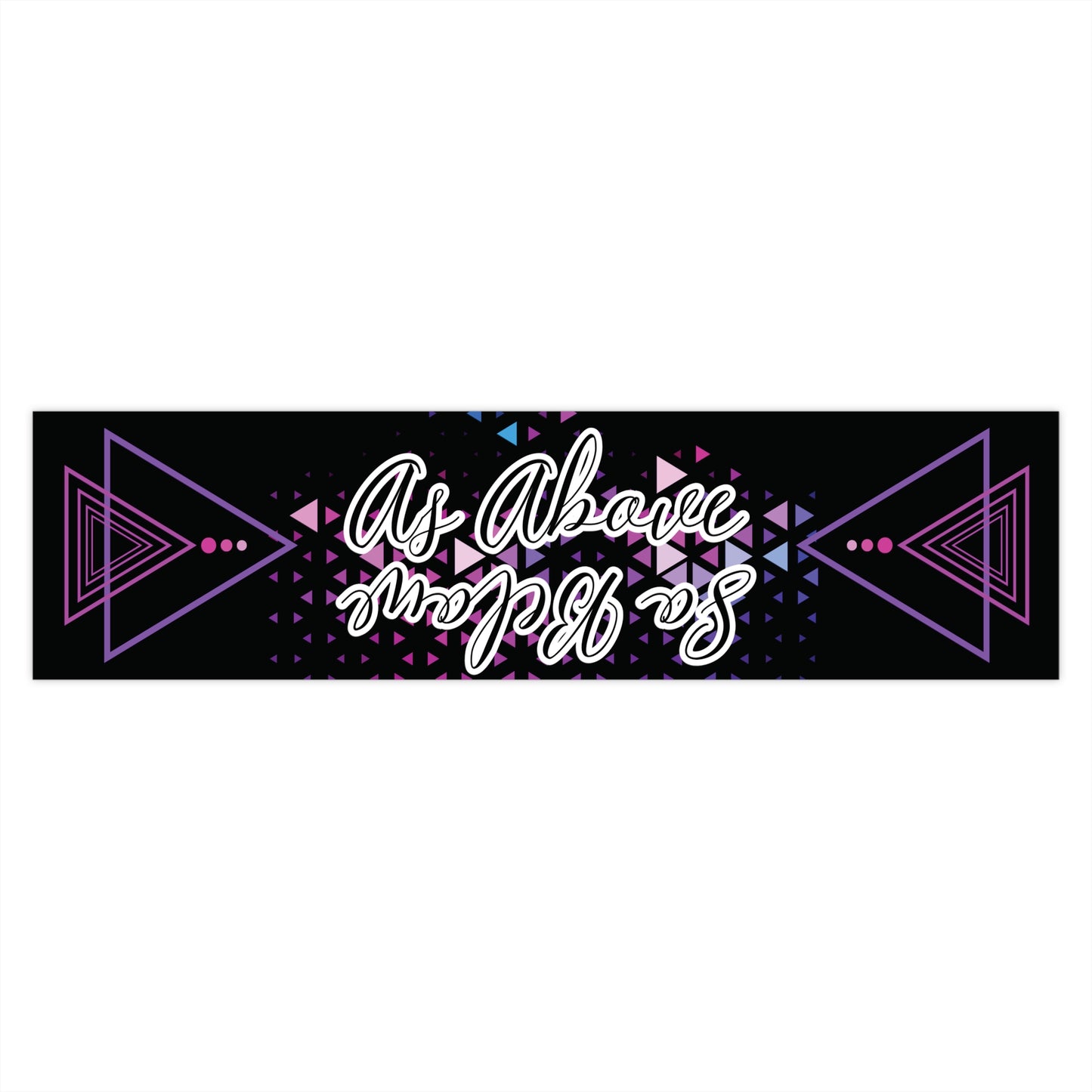 As Above, So Below Bumper Sticker