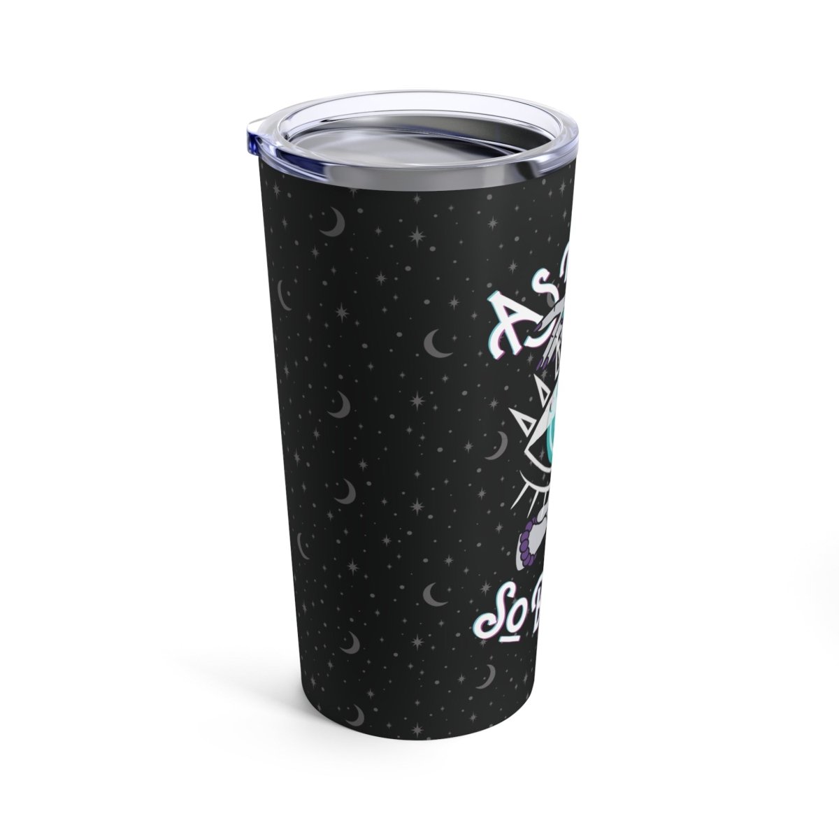 As Above So Below Tumbler 20oz - MindLight Apparel - As Above So Below Tumbler 20oz - 20oz -