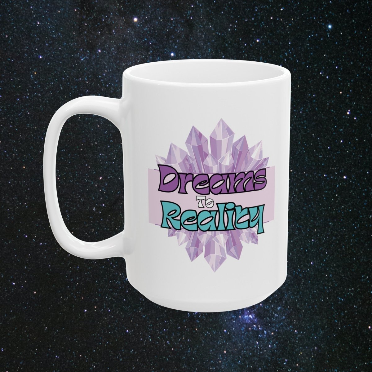 Dreams to Reality Ceramic Mug - MindLight Apparel - Dreams to Reality Ceramic Mug - 15oz - -