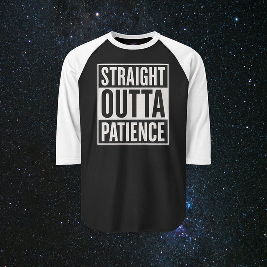 Straight Outta Patience Three-Quarter Sleeve Raglan Shirt
