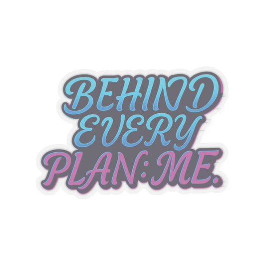 Behind Every Plan Sticker
