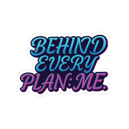 Behind Every Plan Sticker