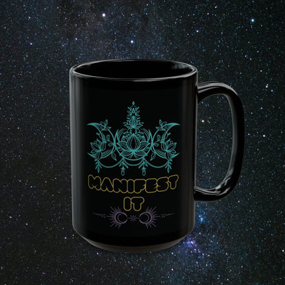 Manifest It Black Mug - MindLight Apparel - Manifest It Black Mug - 15oz - 